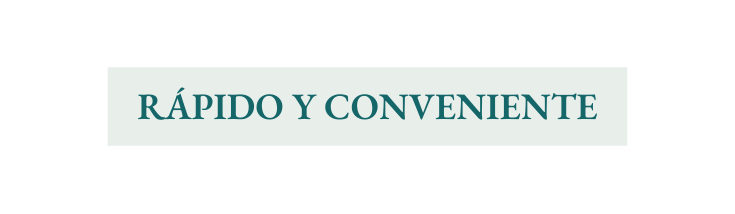 RÁPIDO Y CONVENIENTE